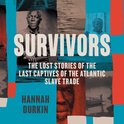 Survivors: A History of the Last Captives of the Atlantic Slave Trade