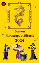 Dragon Horoscope et Rituels 2024