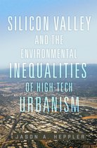 The Environment in Modern North America- Silicon Valley and the Environmental Inequalities of High-Tech Urbanism Volume 9