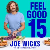 Feel Good in 15: The how to guide from best-selling author and body coach with tips and tricks to boost your wellness, health and fitness