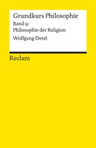 Reclams Universal-Bibliothek - Grundkurs Philosophie. Band 9: Philosophie der Religion
