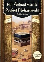 Het verhaal van de Profeet Mohammed 1 - Het verhaal van de Profeet Mohammed - Mekka periode
