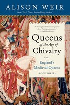 England's Medieval Queens- Queens of the Age of Chivalry