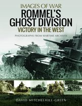Images of War- Rommel's Ghost Division: Victory in the West