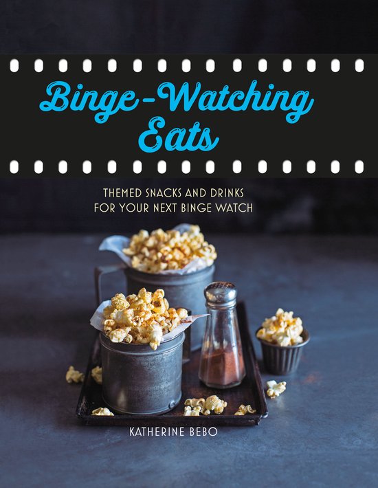Binge-Watching Eats: Themed Snacks and Drinks for Your Next  ... - cover