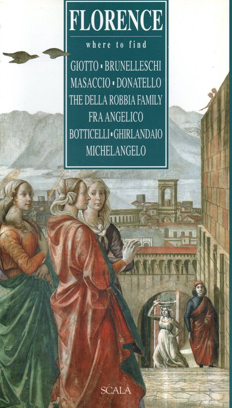 Florence, where to find Giotto, Brunelleschi, Masaccio, Donatello, The Della Robbia Family, Fra Angelico, Botticelli, Ghirlandaio, Michelangelo - Alta Macadam