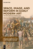 Studies in Medieval and Early Modern Culture- Space, Image, and Reform in Early Modern Art