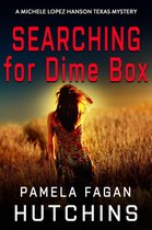 What Doesn't Kill You Super Series of Mysteries 10 - Searching for Dime Box (A Michele Lopez Hanson Mystery)