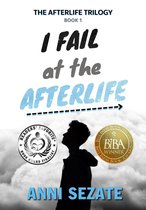 The Afterlife Trilogy 1 - I Fail at the Afterlife