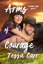 Arms of Courage (Wyoming Arms Book 2)