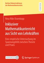 Berliner Rekonstruktionen des Mathematikunterrichts- Inklusiver Mathematikunterricht aus Sicht von Lehrkräften