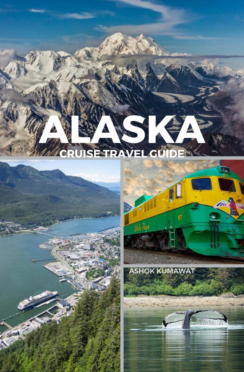 Alaska Cruise Travel Guide (ebook), Ashok Kumawat 9783757979638 Boeken bol