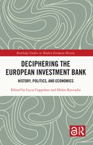 Routledge Studies in Modern European History- Deciphering the European Investment Bank