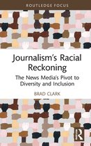 Routledge Focus on Journalism Studies- Journalism’s Racial Reckoning