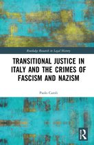 Routledge Research in Legal History- Transitional Justice in Italy and the Crimes of Fascism and Nazism