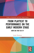 Studies in Performance and Early Modern Drama- From Playtext to Performance on the Early Modern Stage