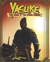 Yasuke The Legend of the African Samurai