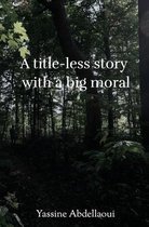 A Title-less story with a Big Moral