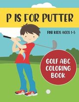 P is for Putter