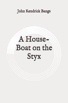 A House-Boat on the Styx: Original