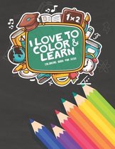 I Love To Color and Learn Coloring Book For Kids