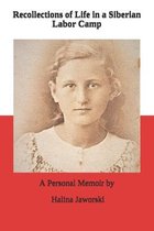 Recollections of Life in a Siberian Labor Camp