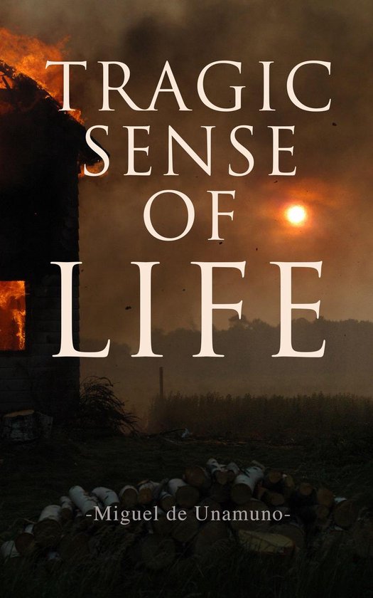 Tragic Sense of Life (ebook), Miguel de Unamuno | 4064066059026 | Boeken | bol