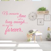 Muursticker No Measure Of Time Will Be Long Enough Let's Start With Forever - Roze - 43 x 40 cm - engelse teksten woonkamer