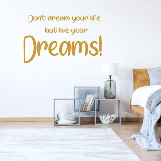 Muursticker Don't Dream Your Life But Live Your Dreams! - Goud - 80 x 50 cm - slaapkamer alle