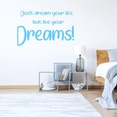 Muursticker Don't Dream Your Life But Live Your Dreams! -  Lichtblauw -  80 x 50 cm  -  engelse teksten  slaapkamer  alle - Muursticker4Sale