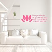Muursticker Accept What Is Let Go Of What Was And Have Faith In What Will Be - Roze - 120 x 35 cm - woonkamer slaapkamer engelse teksten