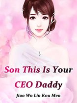 Volume 10 10 - Son, This Is Your CEO Daddy