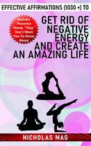 Effective Affirmations (1030 +) to Get Rid of Negative Energy and Create an Amazing Life