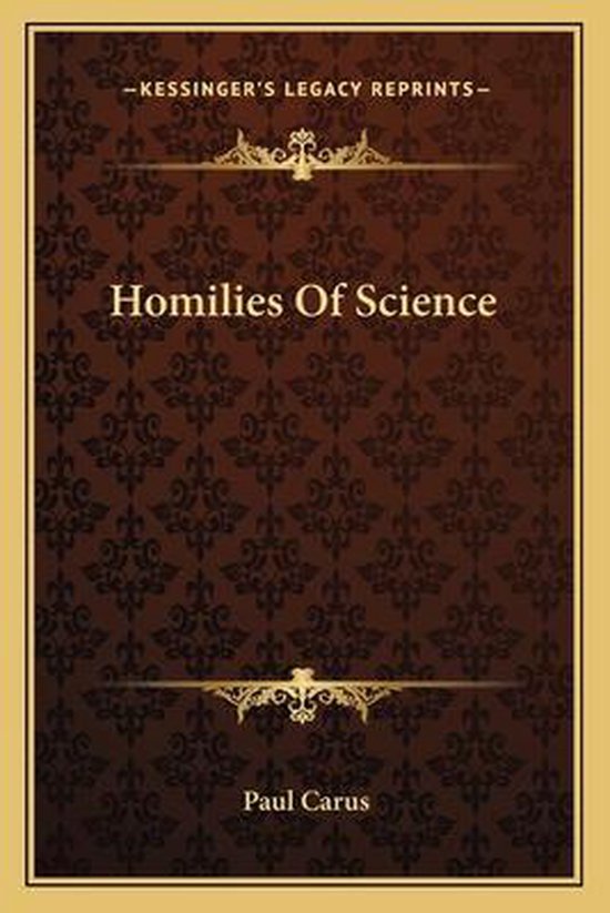 Homilies of Science, Paul Carus | 9781162794938 | Boeken | bol.com