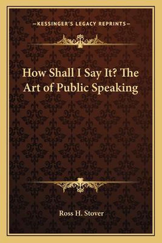 How Shall I Say It? the Art of Public Speaking - cover