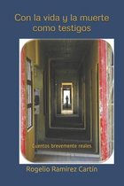 Con la vida y la muerte como testigos