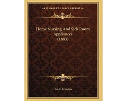 Home Nursing and Sick Room Appliances (1883)