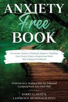 Anxiety-Free Book: Overcome Anxiety, Eliminate Negative Thinking, Fear, Worry, Panic & Depression: With This Ultimate Workbook