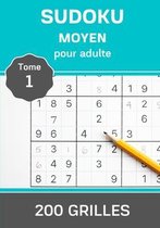 Sudoku Moyen pour Adulte - Tome 1 - 200 grilles