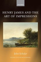 Oxford English Monographs - Henry James and the Art of Impressions