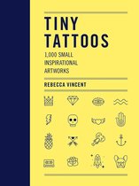 Tiny Tattoos 1,000 Small Inspirational Artworks