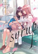 Syrup: A Yuri Anthology 1 - Syrup: A Yuri Anthology Vol. 1