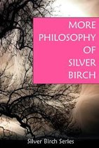 More Philosophy of Silver Birch