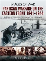 Images of War - Partisan Warfare on the Eastern Front, 1941–1944