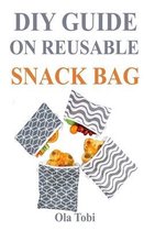 DIY Guide on Reusable Snack Bag