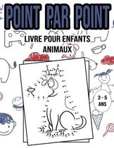 Point Par Point: Livre Pour Enfants - Animaux - 3 a 5ans