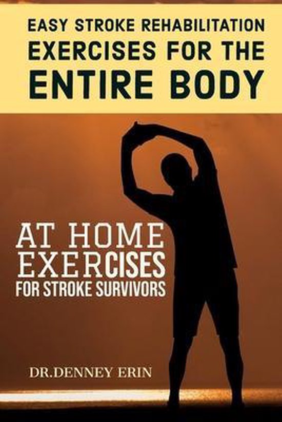 Easy Stroke Rehabilitation Exercises for the Entire Body At Home