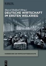 Handb�cher Zur Wirtschaftsgeschichte- Deutsche Wirtschaft Im Ersten Weltkrieg