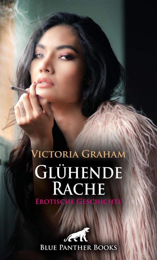 Love Passion And Sex Glühende Rache Erotische Geschichte Ebook