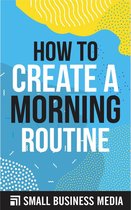 How To Create A Morning Routine
